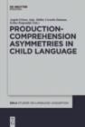 Production-Comprehension Asymmetries in Child Language - eBook