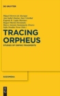 Tracing Orpheus : Studies of Orphic Fragments - Book