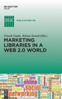Marketing Libraries in a Web 2.0 World - Book