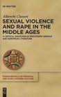 Sexual Violence and Rape in the Middle Ages : A Critical Discourse in Premodern German and European Literature - Book
