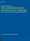The Archaeology of Political Spaces : The Upper Mesopotamian Piedmont in the Second Millennium BCE - Book