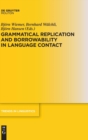 Grammatical Replication and Borrowability in Language Contact - Book