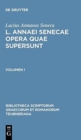 L. Annaei Senecae Opera Quae Supersunt : Volumen I - Book