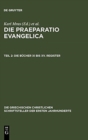 Die Praeparatio Evangelica. Teil 2: Die B?cher XI Bis XV. Register - Book
