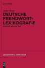 Deutsche Fremdwortlexikografie zwischen 1800 und 2007 : Zur metasprachlichen und lexikografischen Behandlung außeren Lehnguts in Sprachkontaktworterbuchern des Deutschen - Book