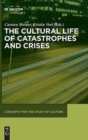 The Cultural Life of Catastrophes and Crises - Book