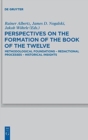 Perspectives on the Formation of the Book of the Twelve : Methodological Foundations - Redactional Processes - Historical Insights - Book