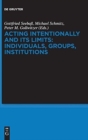 Acting Intentionally and Its Limits: Individuals, Groups, Institutions : Interdisciplinary Approaches - Book
