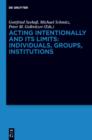 Acting Intentionally and Its Limits: Individuals, Groups, Institutions : Interdisciplinary Approaches - eBook