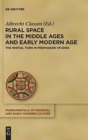 Rural Space in the Middle Ages and Early Modern Age : The Spatial Turn in Premodern Studies - Book
