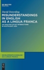 Misunderstandings in English as a Lingua Franca : An Analysis of ELF Interactions in South-East Asia - Book