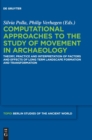 Computational Approaches to the Study of Movement in Archaeology : Theory, Practice and Interpretation of Factors and Effects of Long Term Landscape Formation and Transformation - Book