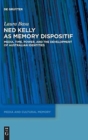 Ned Kelly as Memory Dispositif : Media, Time, Power, and the Development of Australian Identities - Book