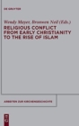 Religious Conflict from Early Christianity to the Rise of Islam - Book