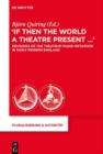 “If Then the World a Theatre Present…“ : Revisions of the Theatrum Mundi Metaphor in Early Modern England - Book