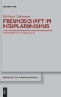 Freundschaft im Neuplatonismus : Politisches Denken und Sozialphilosophie von Plotin bis Kaiser Julian - Book