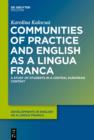 Communities of Practice and English as a Lingua Franca : A Study of Students in a Central European Context - eBook