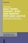 Nazi Crimes against Jews and German Post-War Justice : The West German Judicial System During Allied Occupation (1945-1949) - eBook