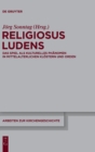 Religiosus Ludens : Das Spiel als kulturelles Phanomen in mittelalterlichen Klostern und Orden - Book