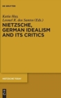 Nietzsche, German Idealism and Its Critics - Book