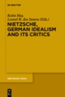 Nietzsche, German Idealism and Its Critics - eBook
