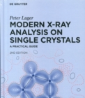 Modern X-Ray Analysis on Single Crystals : A Practical Guide - Book