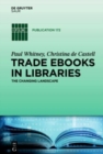 Trade eBooks in Libraries : The Changing Landscape - Book