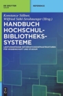 Handbuch Hochschulbibliotheks-Systeme : Leistungsfahige Informationsinfrastrukturen Fur Wissenschaft Und Studium - Book