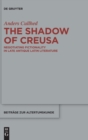 The Shadow of Creusa : Negotiating Fictionality in Late Antique Latin Literature - Book