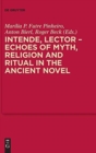 Intende, Lector - Echoes of Myth, Religion and Ritual in the Ancient Novel - Book