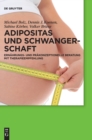 Adipositas Und Schwangerschaft : Ern?hrungs- Und Pr?konzeptionelle Beratung Mit Therapieempfehlung - Book