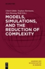 Models, Simulations, and the Reduction of Complexity - Book