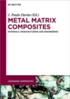 Metal Matrix Composites : Materials, Manufacturing and Engineering - Book