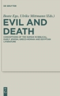 Evil and Death : Conceptions of the Human in Biblical, Early Jewish, Greco-Roman and Egyptian Literature - Book