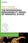 The Professional Responsibility Model of Perinatal Ethics - Book