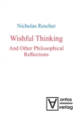 Wishful Thinking And Other Philosophical Reflections - Book