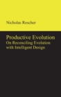 Productive Evolution : On Reconciling Evolution with Intelligent Design - Book