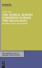 The World Jewish Congress during the Holocaust : Between Activism and Restraint - Book