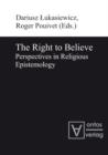 The Right to Believe : Perspectives in Religious Epistemology - eBook