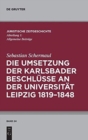 Die Umsetzung Der Karlsbader Beschlusse an Der Universitat Leipzig 1819-1848 - Book