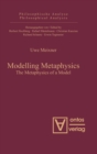 Modelling Metaphysics : The Metaphysics of a Model - Book