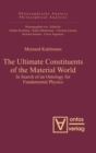 The Ultimate Constituents of the Material World : In Search of an Ontology for Fundamental Physics - Book