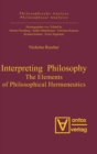 Interpreting Philosophy : The Elements of Philosophical Hermeneutics - Book