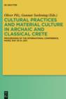 Cultural Practices and Material Culture in Archaic and Classical Crete : Proceedings of the International Conference, Mainz, May 20-21, 2011 - eBook