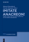 Imitate Anacreon! : Mimesis, Poiesis and the Poetic Inspiration in the Carmina Anacreontea - eBook