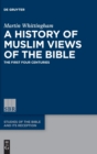 A History of Muslim Views of the Bible : The First Four Centuries - Book