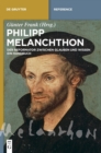 Philipp Melanchthon : Der Reformator Zwischen Glauben Und Wissen. Ein Handbuch - Book