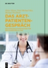 Das Arzt-Patienten-Gesprach : Ein Kommunikationstrainer fur den klinischen Alltag - Book