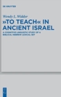 "To Teach" in Ancient Israel : A Cognitive Linguistic Study of a Biblical Hebrew Lexical Set - Book
