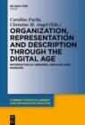 Organization, Representation and Description through the Digital Age : Information in Libraries, Archives and Museums - Book